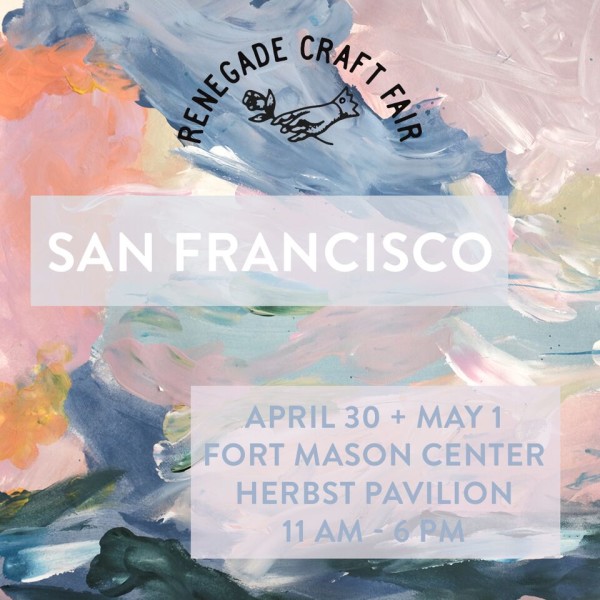 Renegade Craft Fair 2016 San Francisco Spring Fair