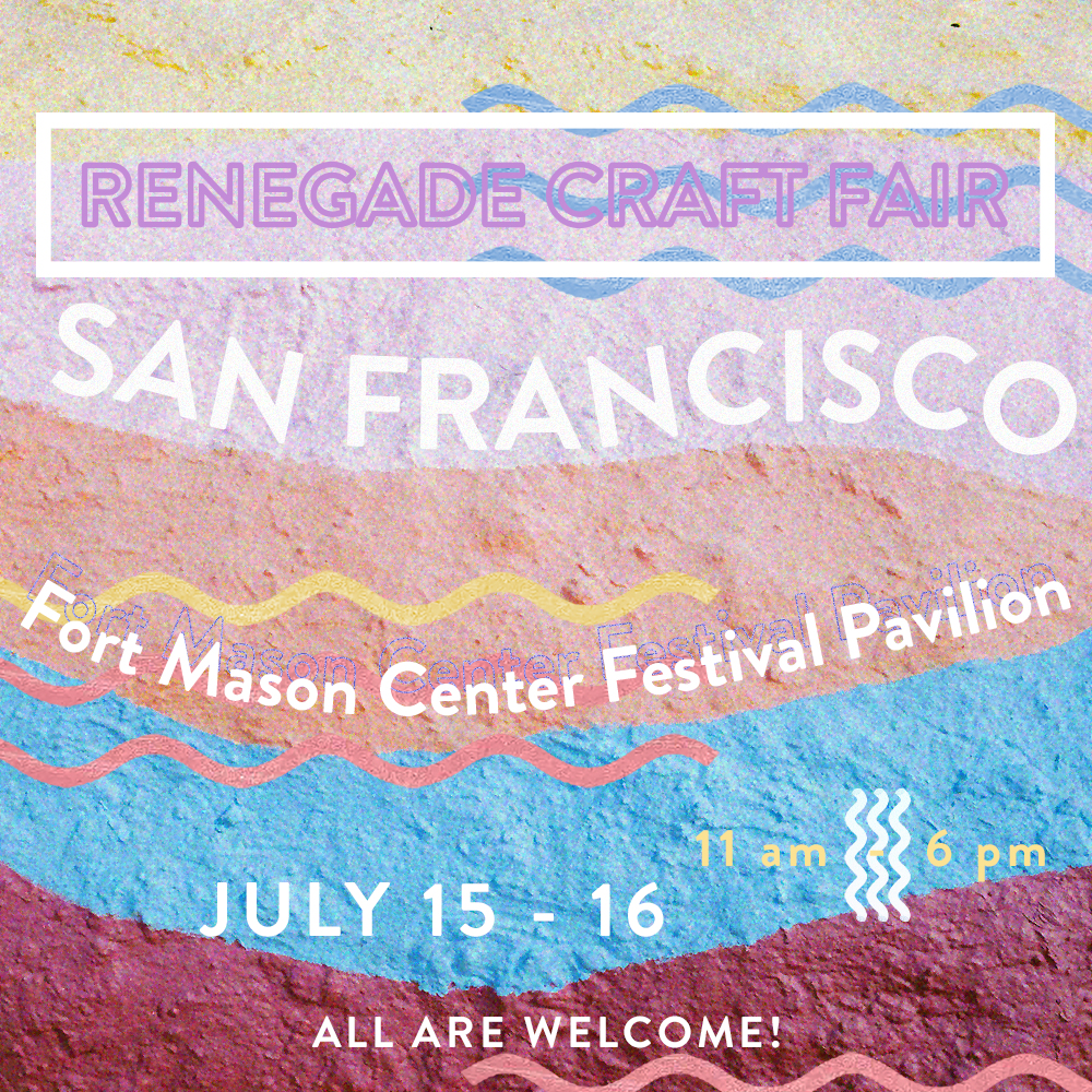 Renegade Craft Fair 2017 San Francisco Summer Fair