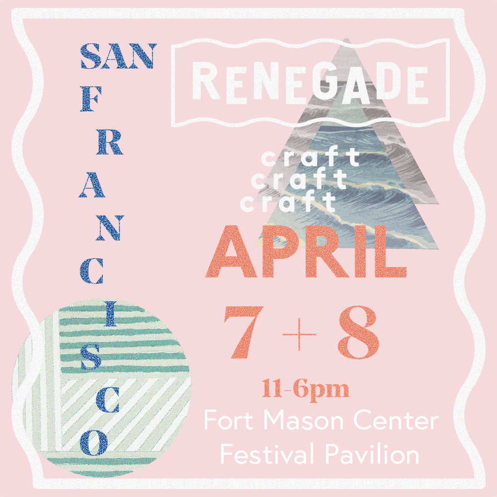 Renegade Craft Fair 2018 San Francisco Spring Fair